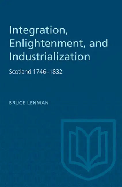 Buy Integration, Enlightenment, and Industrialization (English, Bruce Lenman) — BookShops.in