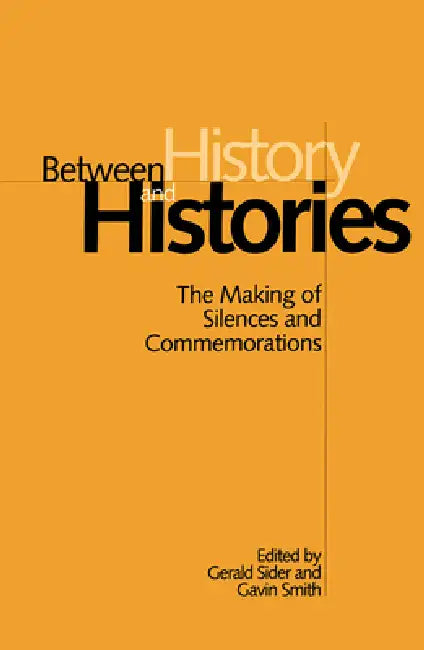 Buy Between History and Histories (English, Gerald Sider | Gavin Smith) — BookShops.in