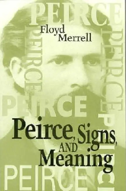 Buy Peirce, Signs, and Meaning (English, Floyd Merrell) — BookShops.in