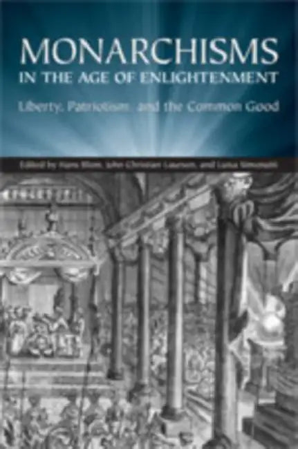Buy Monarchisms in the Age of Enlightenment (English, Hans W. Blom | J. C. Laursen | Luisa Simonutti) — BookShops.in