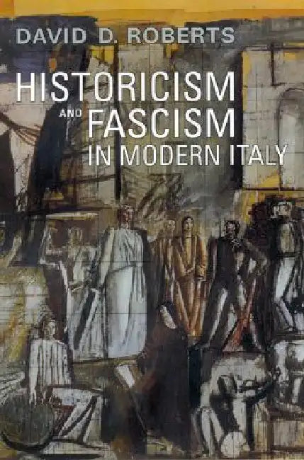 Buy Historicism and Fascism in Modern Italy (English, David D. Roberts) — BookShops.in