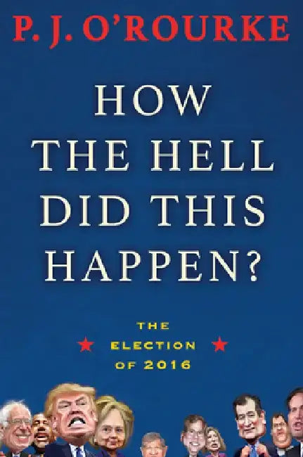 Buy How the Hell Did This Happen? (English, P. J. O'Rourke) — BookShops.in