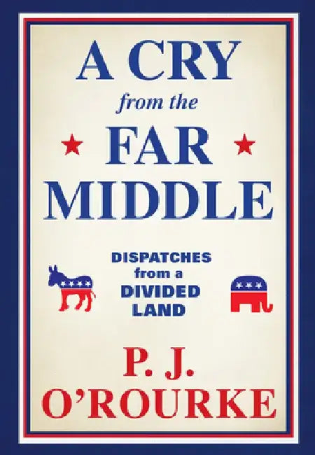 Buy A Cry from the Far Middle (English, P. J. O'Rourke) β BookShops.in