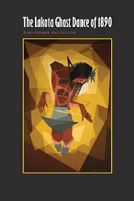 Buy The Lakota Ghost Dance of 1890 (English, Rani-Henrik Andersson) — BookShops.in