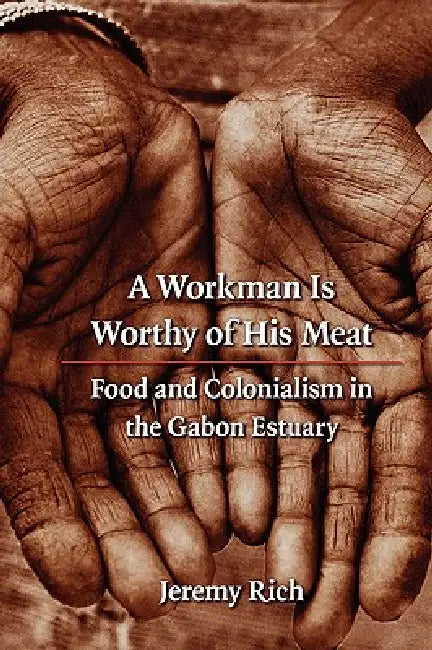 Buy A Workman Is Worthy of His Meat (English, Jeremy Rich) — BookShops.in