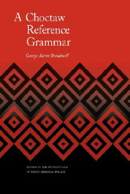 Buy A Choctaw Reference Grammar (English, George Aaron Broadwell) — BookShops.in