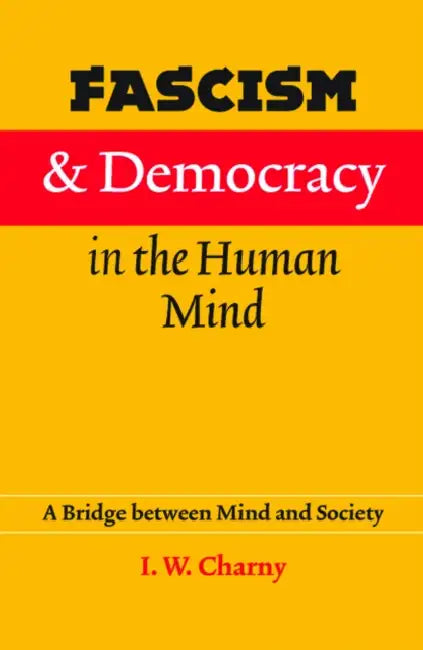 Buy Fascism and Democracy in the Human Mind (English, Israel W. Charny) โ BookShops.in