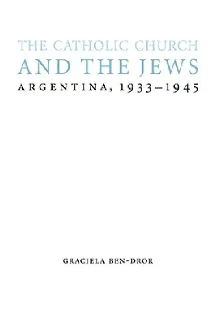 Buy The Catholic Church and the Jews (English, Graciela Ben-Dror) — BookShops.in