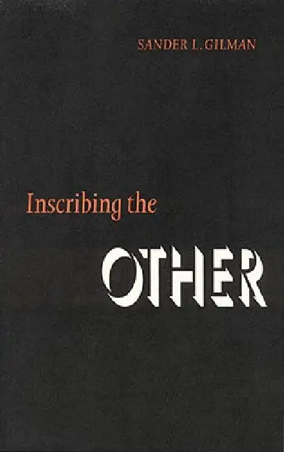 Buy Inscribing the Other (English, Sander L. Gilman) — BookShops.in