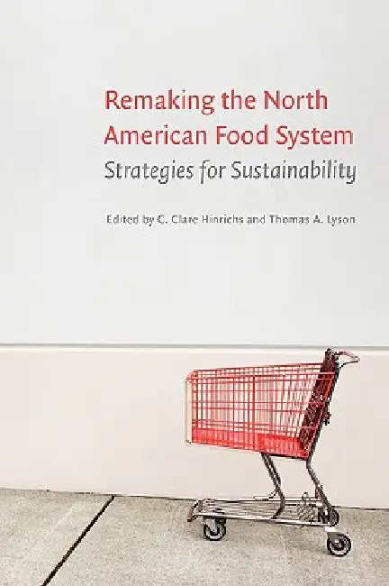 Buy Remaking the North American Food System (English, C. Clare Hinrichs | Thomas A. Lyson) — BookShops.in