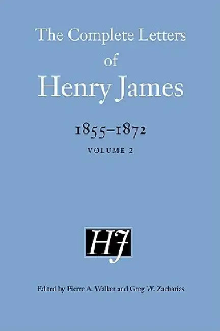 Buy The Complete Letters of Henry James, 1855-1872 (English, Henry James | Pierre a. Walker | Greg W. Zacharias) — BookShops.in