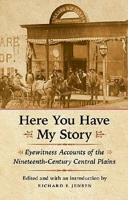 Buy Here You Have My Story (English, Richard E. Jensen | Richard E. Jensen) — BookShops.in