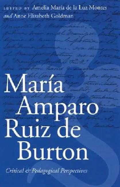 Buy María Amparo Ruiz de Burton (English, Amelia María de la Luz Montes | Anne Elizabeth Goldman) — BookShops.in