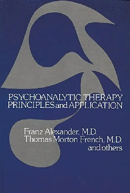 Buy Psychoanalytic Therapy (English, Franz Alexander | Thomas Morton French) — BookShops.in