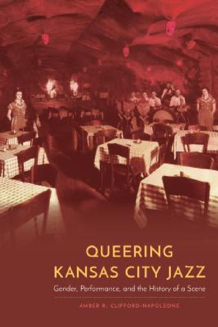 Buy Queering Kansas City Jazz (English, Amber R. Clifford-Napoleone) — BookShops.in