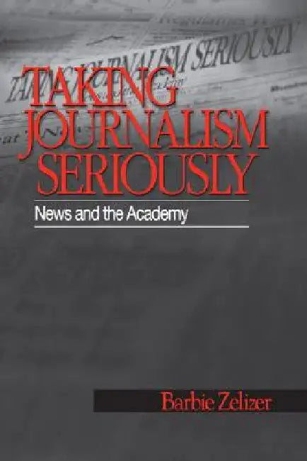 Buy Taking Journalism Seriously (English, Barbie Zelizer) — BookShops.in
