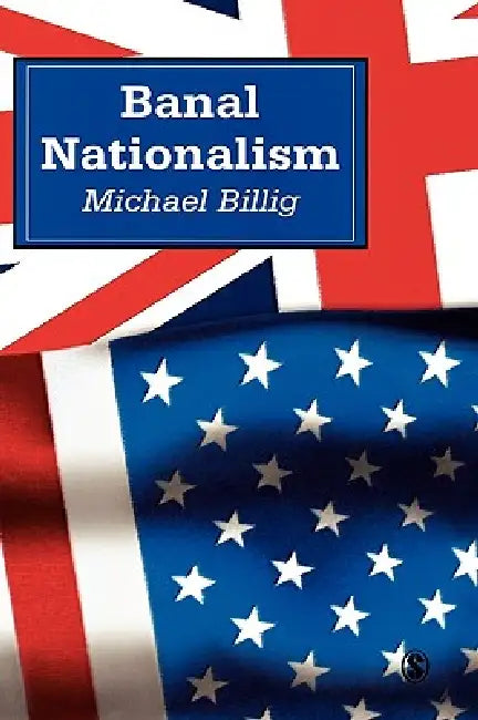 Buy Banal Nationalism (English, Michael Billig | Mick Billig) — BookShops.in