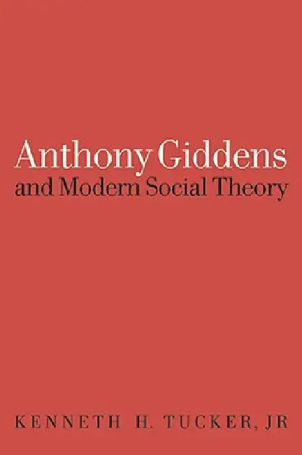 Buy Anthony Giddens and Modern Social Theory (English, Kenneth Tucker) โ BookShops.in