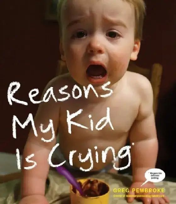 Buy Reasons My Kid Is Crying (English, Greg Pembroke) — BookShops.in