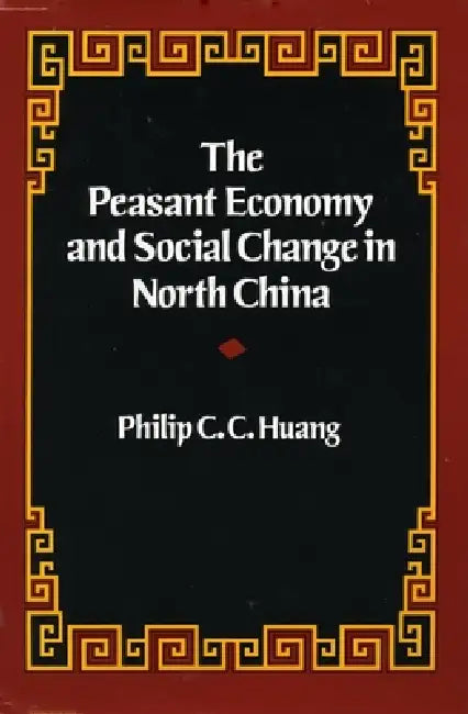 Buy The Peasant Economy and Social Change in North China (English, Philip C. C. Huang) — BookShops.in