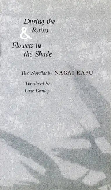 Buy During the Rains & Flowers in the Shade (English, Kafu Nagai | Lane Dunlop) — BookShops.in