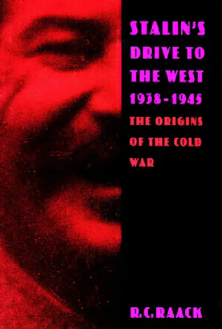 Buy Stalin's Drive to the West, 1938-1945 (English, R. C. Raack) — BookShops.in