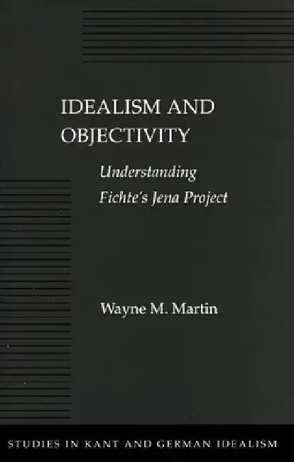 Buy Idealism and Objectivity (English, Wayne M. Martin) — BookShops.in