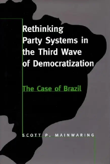 Buy Rethinking Party Systems in the Third Wave of Democratization (English, Scott P. Mainwaring) — BookShops.in