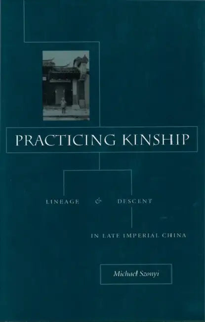 Buy Practicing Kinship (English, Michael Szonyi) — BookShops.in