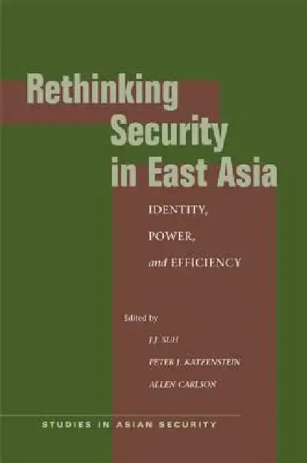Buy Rethinking Security in East Asia (English, J. J. Suh | Peter J. Katzenstein | Allen Carlson) — BookShops.in