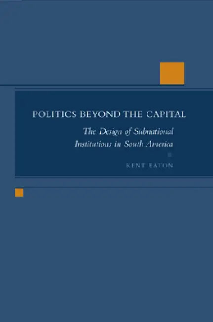 Buy Politics Beyond the Capital (English, Kent Eaton) — BookShops.in