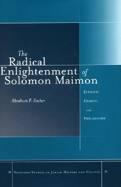 Buy The Radical Enlightenment of Solomon Maimon (English, Abraham P. Socher) — BookShops.in