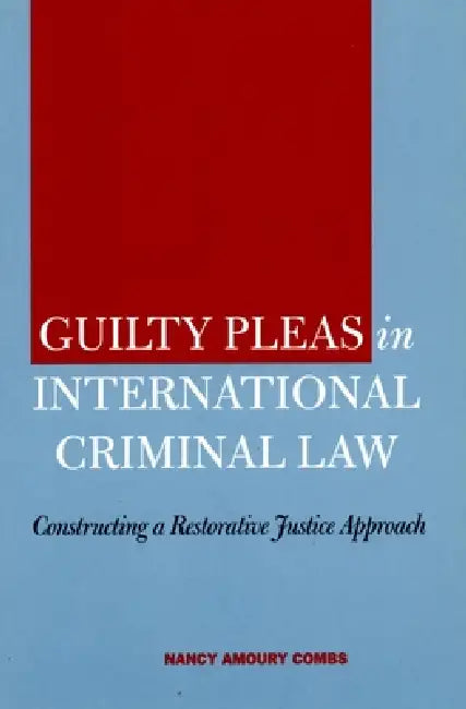 Buy Guilty Pleas in International Criminal Law (English, Nancy Amoury Combs) — BookShops.in