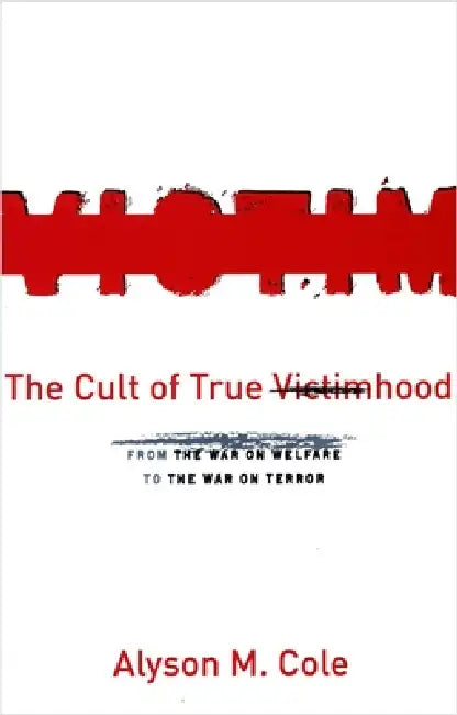 Buy The Cult of True Victimhood (English, Alyson M. Cole) — BookShops.in
