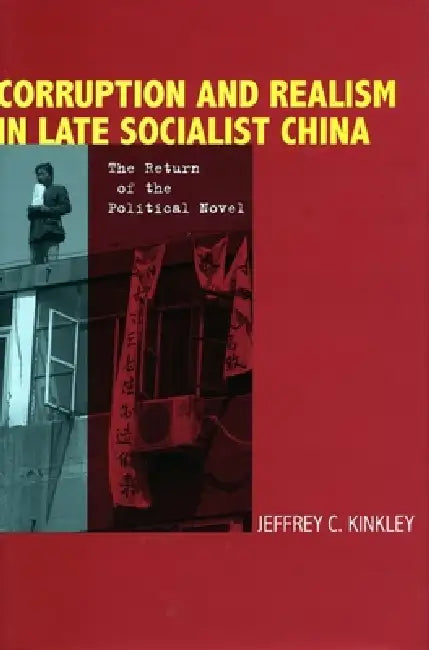 Buy Corruption and Realism in Late Socialist China (English, Jeffrey Kinkley) — BookShops.in
