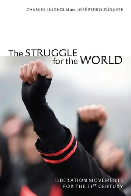 Buy The Struggle for the World (English, Charles Lindholm | José Pedro Zúquete) — BookShops.in