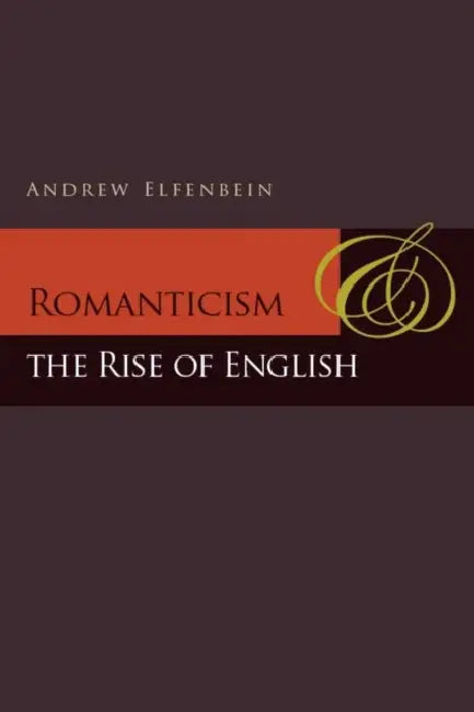 Buy Romanticism and the Rise of English (English, Andrew Elfenbein) — BookShops.in