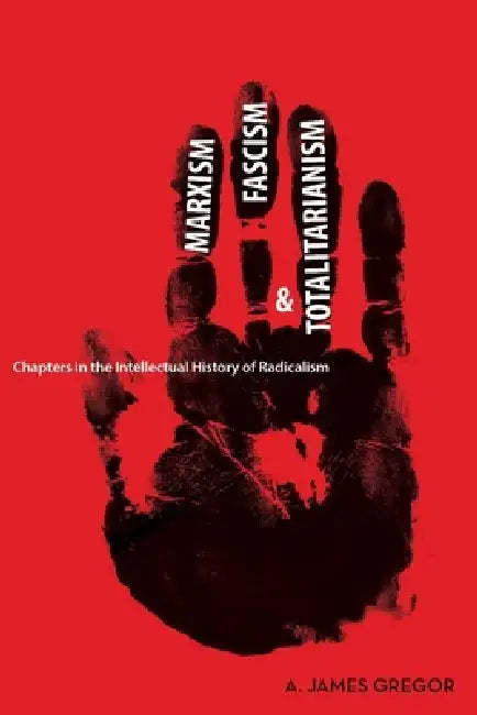 Buy Marxism, Fascism, and Totalitarianism (English, A. James Gregor) — BookShops.in