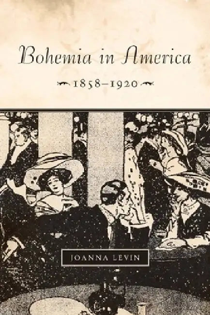 Buy Bohemia in America, 1858a 1920 (English, Joanna Levin) — BookShops.in