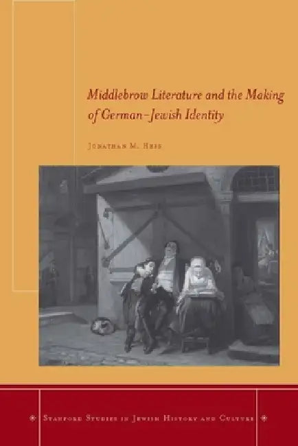 Buy Middlebrow Literature and the Making of German-Jewish Identity (English, Jonathan M. Hess) — BookShops.in