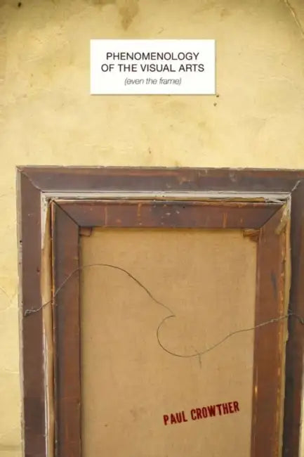 Buy Phenomenology of the Visual Arts (Even the Frame) (English, Paul Crowther) — BookShops.in