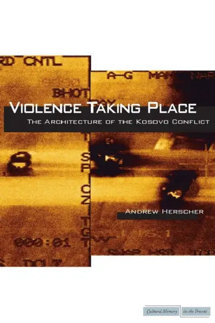 Buy Violence Taking Place (English, Andrew Herscher) — BookShops.in