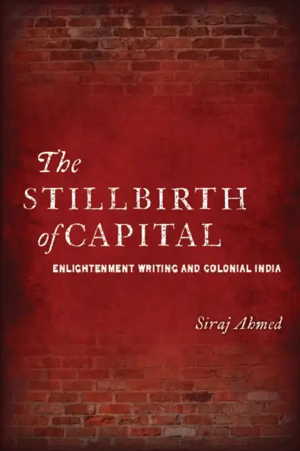 Buy The Stillbirth of Capital (English, Siraj Ahmed) — BookShops.in