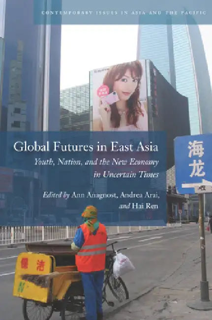 Buy Global Futures in East Asia (English, Ann Anagnost | Andrea Arai | Hai Ren) — BookShops.in
