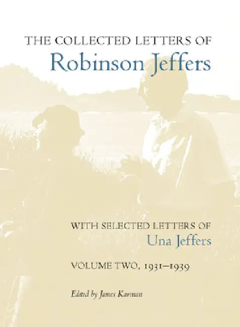 Buy The Collected Letters of Robinson Jeffers, with Selected Letters of Una Jeffers (English, James Karman) — BookShops.in