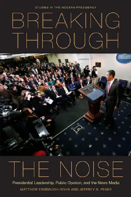 Buy Breaking Through the Noise (English, Matthew Eshbaugh-Soha | Jeffrey S. Peake) — BookShops.in