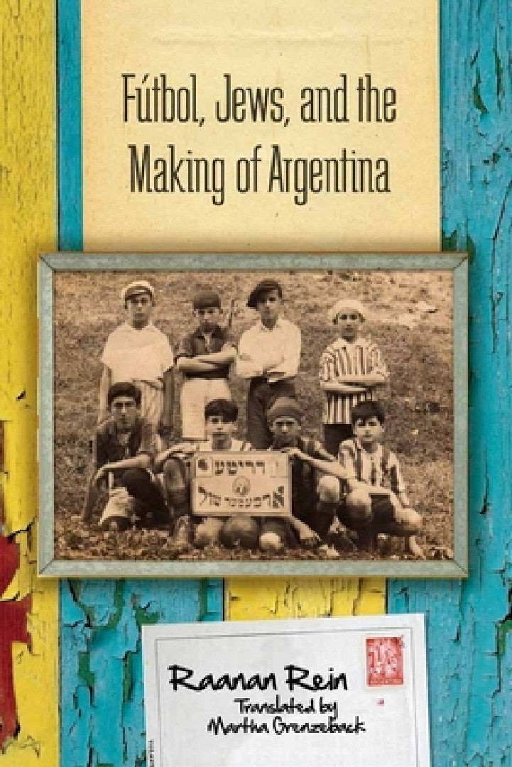 Buy Fútbol, Jews, and the Making of Argentina (English, Raanan Rein) — BookShops.in