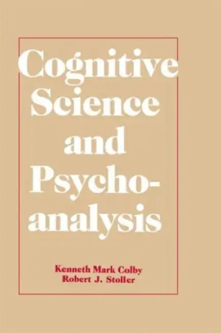 Buy Cognitive Science and Psychoanalysis (English, Kenneth Mark Colby) โ BookShops.in
