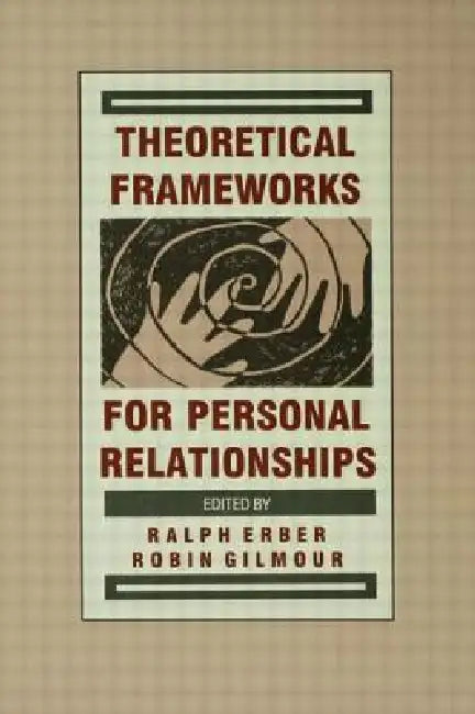 Buy Theoretical Frameworks for Personal Relationships (English, Ralph Erber | Robin Gilmour) — BookShops.in