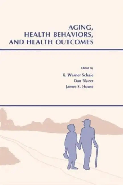 Buy Aging, Health Behaviors, and Health Outcomes (English, K. Warner Schaie | Dlazer Dan) — BookShops.in